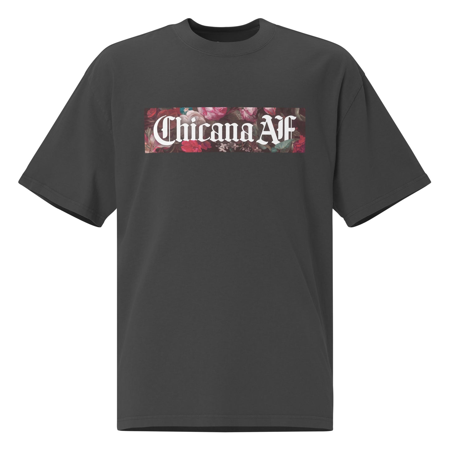 Chicana AF with Flowers - Oversized faded t-shirt