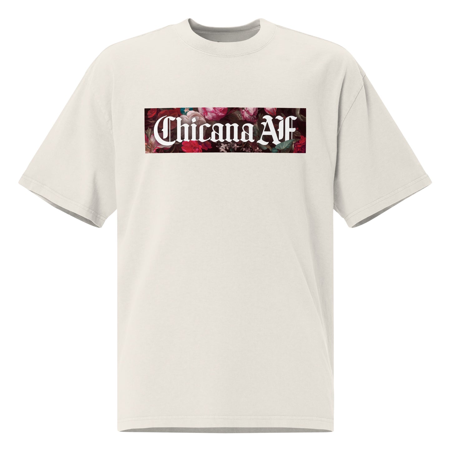 Chicana AF with Flowers - Oversized faded t-shirt